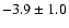 $-3.9\pm1.0$
