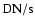 $\rm {DN/s}$