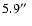 $5.9\hbox{$^{\prime\prime}$ }$