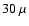 $30~\mu$