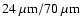 $\rm {24~\mu m/ 70~\mu m}$