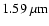 $1.59~\ensuremath{\mu {\rm m}} $