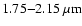 $1.75{-}2.15~\ensuremath{\mu {\rm m}} $