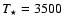 $\ensuremath{T_\star} =3500$