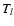 $\ensuremath{T_l} {}$