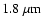 $1.8~\ensuremath{\mu {\rm m}} $