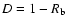 $D=1-R_{\rm b}$