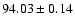 $94.03 \pm 0.14$