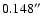 $0.148 \hbox{$^{\prime\prime}$ }$