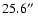 $25.6\hbox {$^{\prime \prime }$ }$