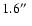 $1.6 \hbox{$^{\prime\prime}$ }$
