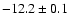 $-12.2\pm0.1$
