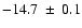 $-14.7~ \pm~ 0.1$