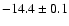 $-14.4\pm 0.1$