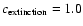 $c_{\rm extinction}=1.0$
