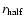 $r_{\rm half}$