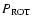 $P_{\rm ROT}$