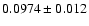$ 0.0974 \pm 0.012 $