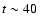 $t\sim 40~$
