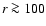 $r \ga 100$