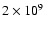 $2\times 10^9~$