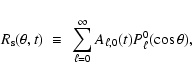 \begin{displaymath}R_{\rm s}(\theta,t)~\equiv ~ \sum_{\ell = 0}^{\infty}
A_{\ell,0}(t) P_{\ell}^0(\cos\theta) ,
\end{displaymath}