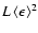 $L\left\langle\epsilon\right\rangle^2$