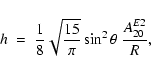 \begin{displaymath}h~ =~ \frac{1}{8} \sqrt{\frac{15}{\pi}} \sin^2\theta
~\frac{A^{E2}_{20}}{R} ,
\end{displaymath}