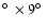 $\hbox{$^\circ$ }\times 9\hbox{$^\circ$ }$