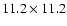 $11.2\times 11.2 $