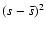 $(s-\bar{s})^{2}$