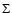 $\Sigma $