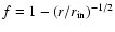 $f=1-(r/r_{\rm in})^{-1/2}$