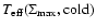 $T_{\rm
eff}(\Sigma_{\rm max}, {\rm cold})$