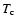 $T_{\rm c}$