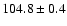 $104.8\pm 0.4$