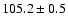 $105.2\pm 0.5$