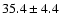 $35.4\pm 4.4$