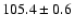 $105.4\pm 0.6$