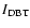 $I_{\rm DBT}$