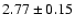 $2.77 \pm 0.15$