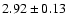 $2.92 \pm 0.13$