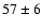 $57\pm 6$