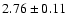 $2.76 \pm 0.11$