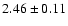 $2.46 \pm 0.11$