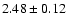 $2.48 \pm 0.12$