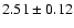 $2.51 \pm 0.12$