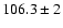 $106.3\pm 2$