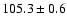 $105.3\pm 0.6$