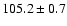 $105.2\pm 0.7$